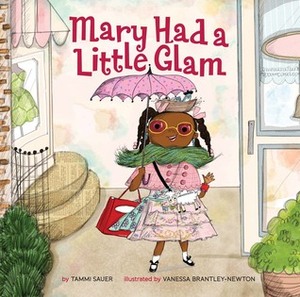 Mary Had a Little Glam by Tammi Sauer, Vanessa Brantley-Newton