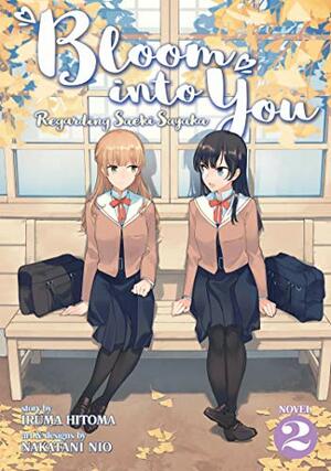 Bloom Into You: Regarding Saeki Sayaka Vol. 2 by 入間 人間, Hitoma Iruma, 仲谷 鳰, Nakatani Nio