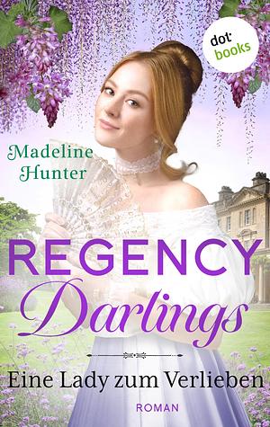 Eine Lady zum Verlieben (Regency Darlings #3) by Madeline Hunter