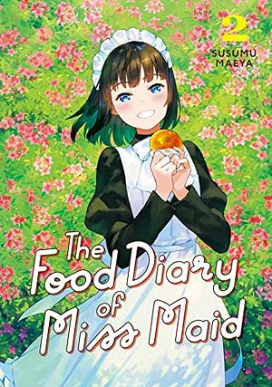 The Food Diary of Miss Maid Vol. 2  by Susumu Maeya
