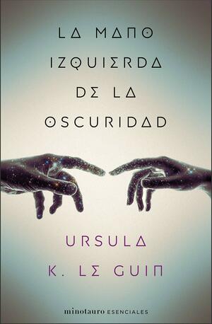 La mano izquierda de la oscuridad by Ursula K. Le Guin