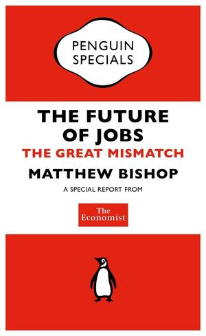 The Economist: The Future of Jobs by Matthew Bishop