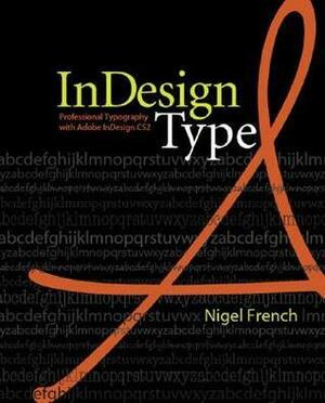 Indesign Type: Professional Typography with Adobe Indesign CS2 by Nigel French