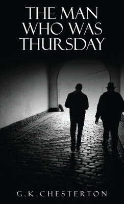 The Man Who Was Thursday: A Nightmare: The Original 1908 Edition by G.K. Chesterton