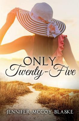 Only Twenty-Five by Jennifer McCoy Blaske