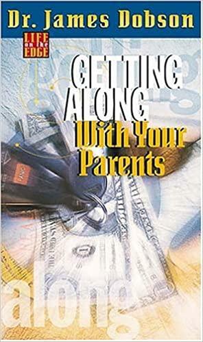 Getting Along With Your Parents: Life on the Edge by James C. Dobson