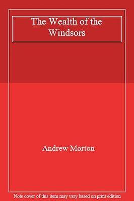 The Wealth of the Windsors by Andrew Morton