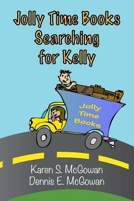 Jolly Time Books: Searching for Kelly by Dennis E. McGowan