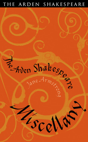 The Arden Shakespeare Miscellany by Jane Armstrong