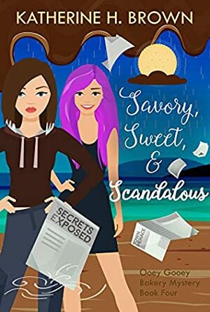 Savory, Sweet, & Scandalous (Ooey Gooey Bakery Mystery Book 4) by Katherine H. Brown