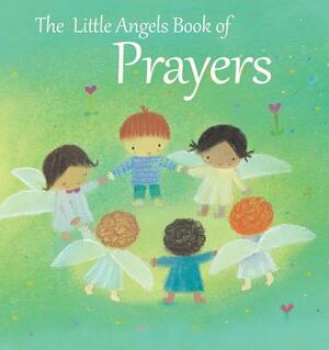 The Little Angels Book of Prayers by Elena Pasquali