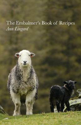 The Embalmer's Book of Recipes by Ann Lingard