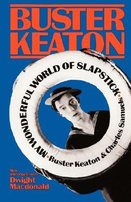 My Wonderful World of Slapstick by Charles Samuels, Buster Keaton