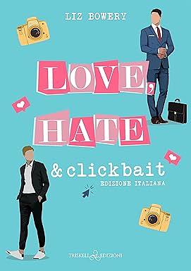 Love, Hate & Clickbait by Liz Bowery