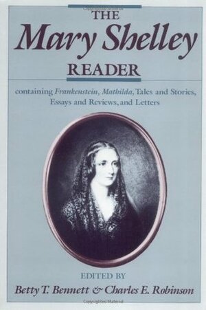 The Mary Shelley Reader by Charles E. Robinson, Betty T. Bennett, Mary Shelley