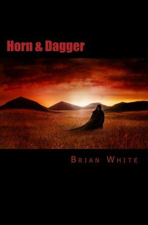 Horn and Dagger by Brian White
