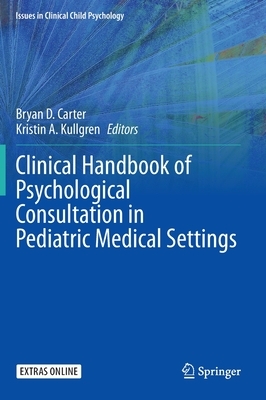 Clinical Handbook of Psychological Consultation in Pediatric Medical Settings by 