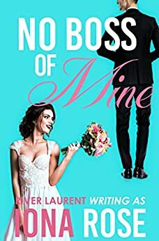 No Boss Of Mine by River Laurent, Iona Rose