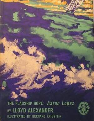 The Flagship Hope: Aaron Lopez by Lloyd Alexander, Bernard Krigstein