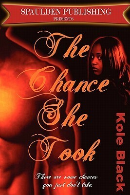 The Chance She Took by Kole Black