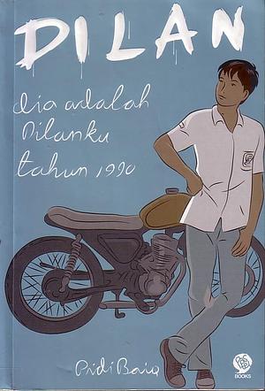 Dilan: Dia Adalah Dilanku Tahun 1990 by Pidi Baiq