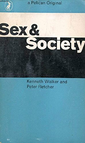 Sex and Society by Kenneth Walker, Peter Fletcher