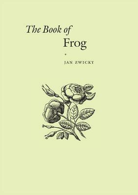 The Book of Frog by Jan Zwicky