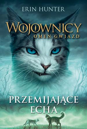 Przemijające Echa by Erin Hunter