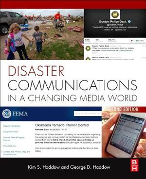 Disaster Communications in a Changing Media World by Kim S. Haddow, George D. Haddow