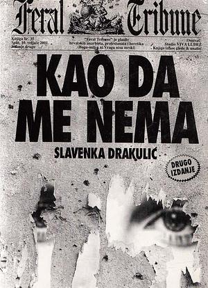 Kao da me nema: roman by Slavenka Drakulić