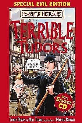 Terrible Tudors; Special Evil Edition with Savage CD by Martin Brown, Neil Tonge, Terry Deary