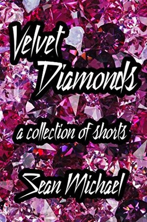 Velvet Diamonds, a collection of shorts by Sean Michael