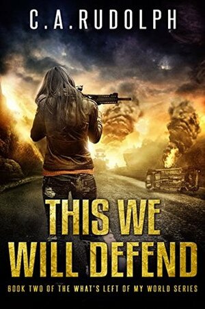This We Will Defend by C.A. Rudolph