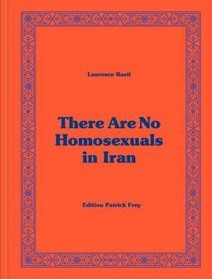 There Are No Homosexuals in Iran by Laurence Rasti, Ryan Bishop