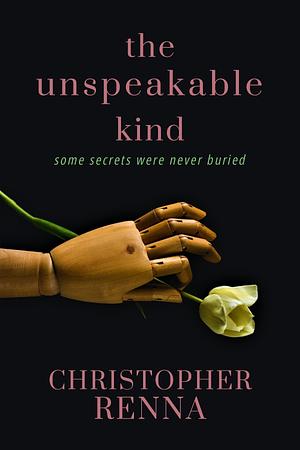 The Unspeakable Kind by Christopher Renna, Christopher Renna