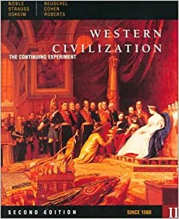 Western Civilization: The Continuing Experiment Since 1560 by Thomas F.X. Noble, Duane J. Osheim