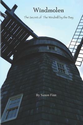 Windmolen: The Secret of the Windmill by the Bay by Simon Finn