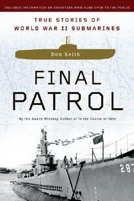 Final Patrol: True Stories of World War II Submarines by Don Keith