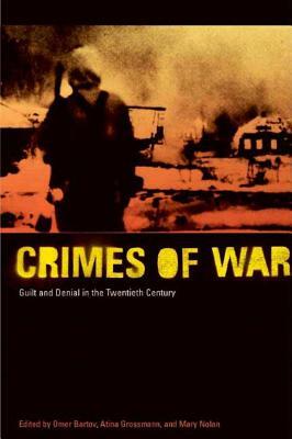 Crimes of War: Guilt and Denial in the Twentieth Century by Omer Bartov