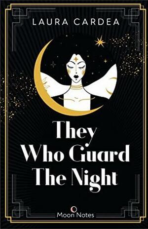 They Who Guard the Night by Laura Cardea