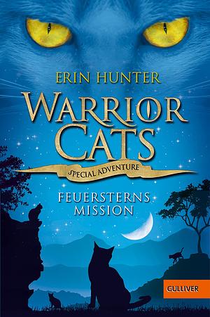 Warrior Cats - Special Adventure. Feuersterns Mission by Erin Hunter