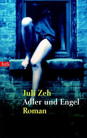Adler und Engel by Juli Zeh