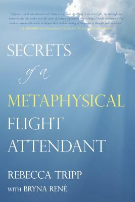 Secrets of a Metaphysical Flight Attendant by Rebecca Tripp