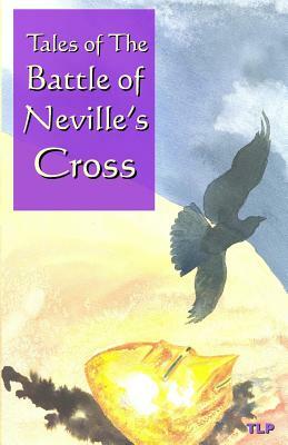 Tales of the Battle of Neville's Cross by Simon Webb, William Duggan