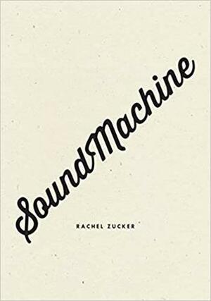 SoundMachine by Rachel Zucker