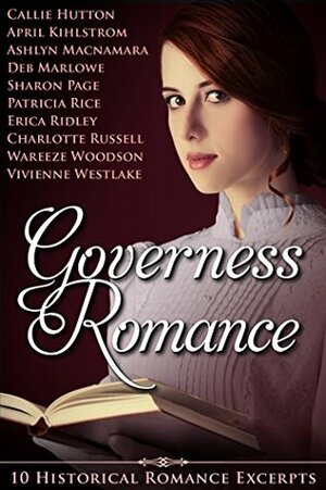 Governess Romance: 10 Historical Romance Excerpts by Charlotte Russell, Ashlyn Macnamara, Patrica Rice, Sharon Page, Wareeze Woodson, Vivienne Westlake, Deb Marlowe, Callie Hutton, April Kihlstrom, Erica Ridley