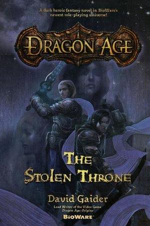 Dragon Age: The Stolen Throne by David Gaider by David Gaider, David Gaider