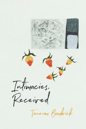 Intimacies, Received by Taneum Bambrick
