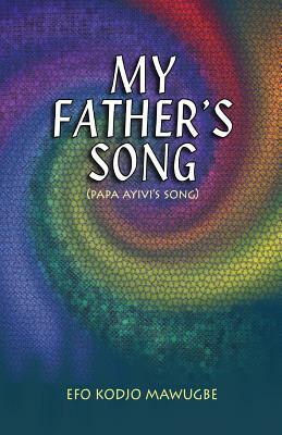 My Father's Song by Efo Kodjo Mawugbe