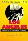 Los Angeles: The Architecture of Four Ecologies by Anthony Vidler, Reyner Banham